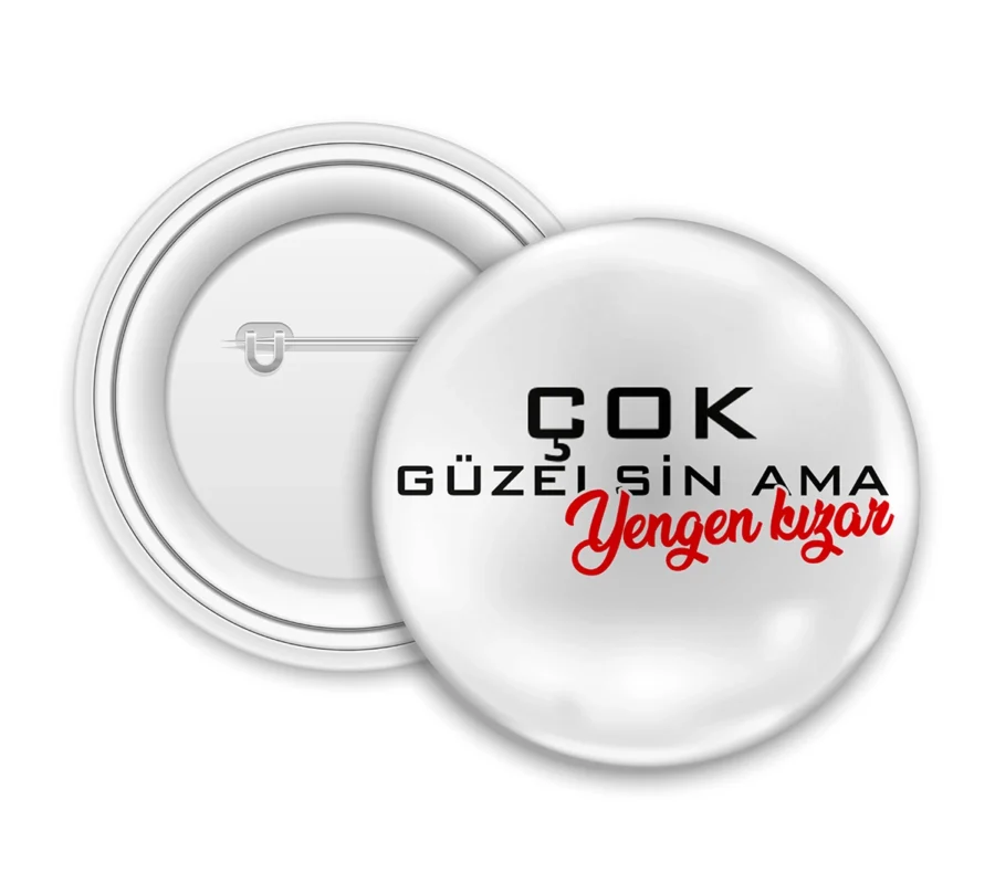 Cok Guzelsin Ama Yengen Kizar Rozet