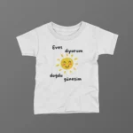 Evet Diyorum Doğdu Güneşim Baskılı Tişört