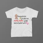 Hepiniz Çıldırın Amcamı Daha Çok Seviyorum Erkek Baskılı Tişört