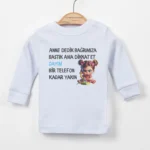 Anne Dedik Bağrımıza Bastık Ama Dikkat Et Dayım Bir Telefon Kadar Yakın Uzun Kollu Tişört 0-1 Yaş
