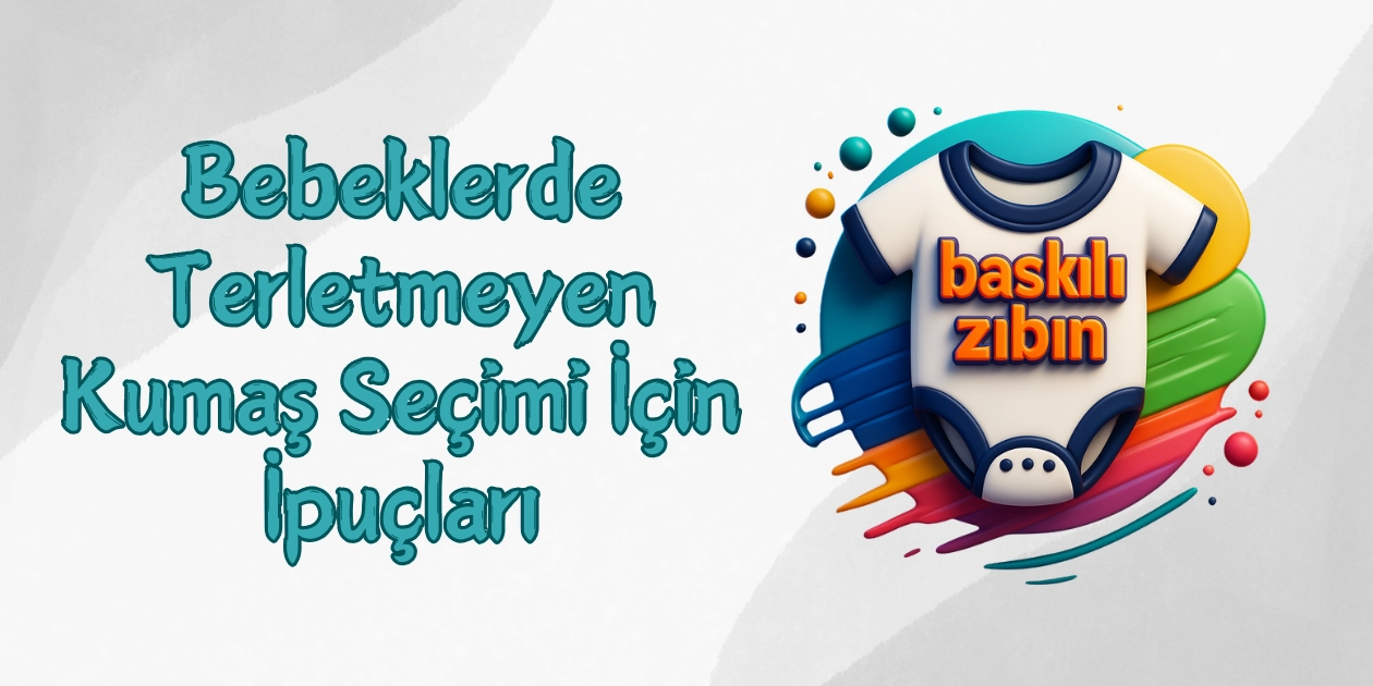 Bebeklerde Terletmeyen Kumaş Seçimi İçin İpuçları Bebeklerde Terletmeyen Kumas Secimi Icin Ipuclari