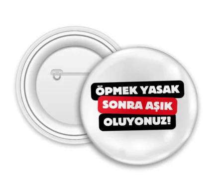 Öpmek Yok Sonra Aşık Oluyonuz Buton Rozet