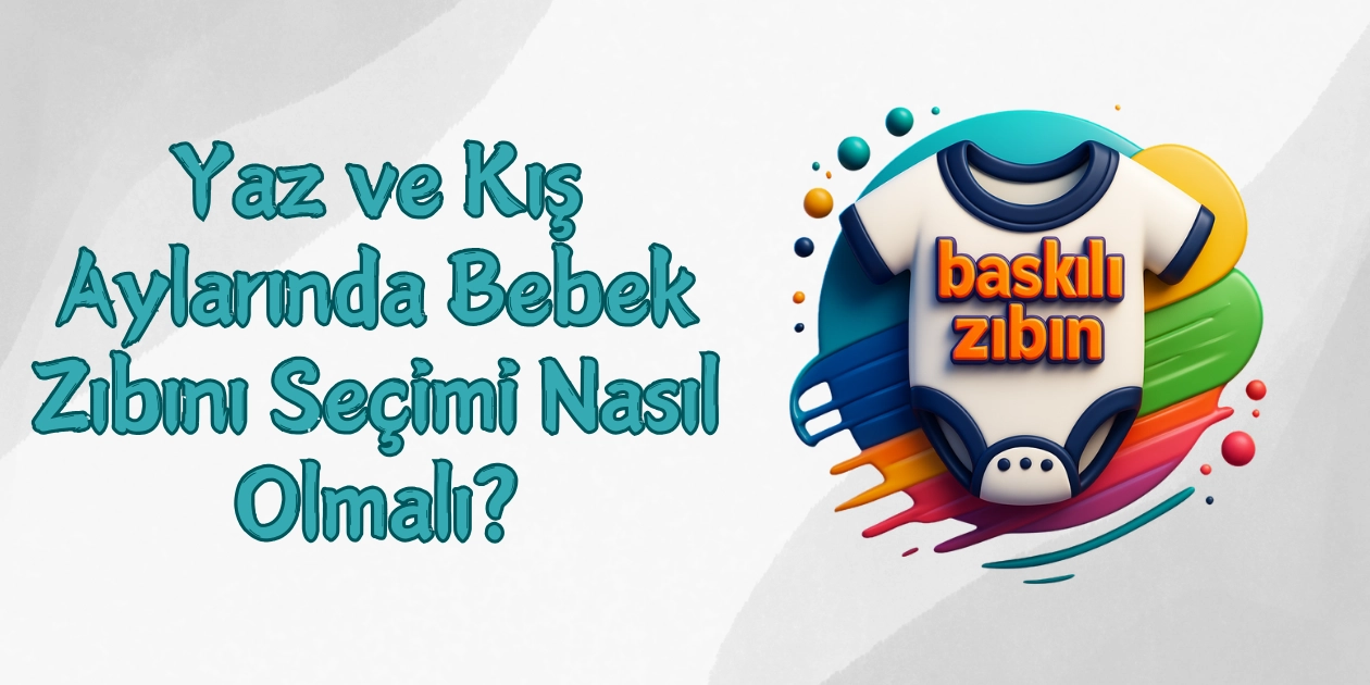 Yaz ve Kış Aylarında Bebek Zıbını Seçimi Nasıl Olmalı? Yaz ve Kış Aylarında Bebek Zıbını Seçimi Nasıl Olmalı